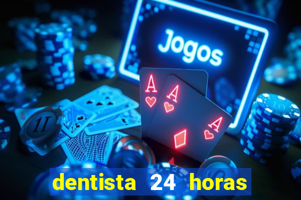 dentista 24 horas em betim